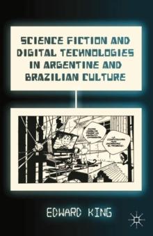 Science Fiction and Digital Technologies in Argentine and Brazilian Culture