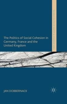 The Politics of Social Cohesion in Germany, France and the United Kingdom