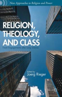 Religion, Theology, and Class : Fresh Engagements After Long Silence