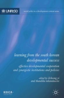 Learning from the South Korean Developmental Success : Effective Developmental Cooperation and Synergistic Institutions and Policies