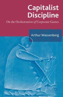 Capitalist Discipline : On the orchestration of Corporate Games