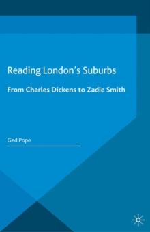 Reading London's Suburbs : From Charles Dickens to Zadie Smith