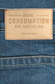 Work, Consumption and Capitalism