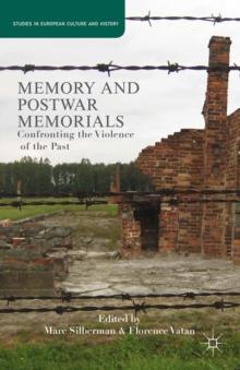 Memory and Postwar Memorials : Confronting the Violence of the Past