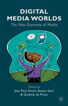 Digital Media Worlds : The New Economy of Media