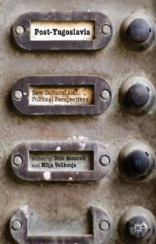 Post-Yugoslavia : New Cultural and Political Perspectives