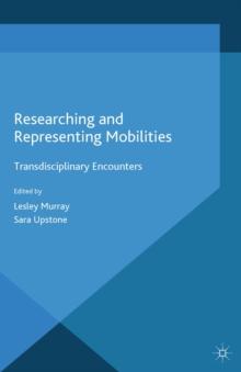 Researching and Representing Mobilities : Transdisciplinary Encounters