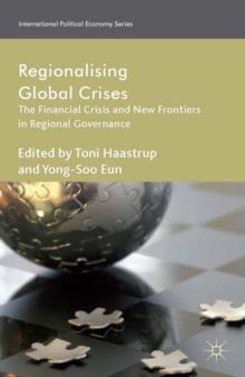 Regionalizing Global Crises : The Financial Crisis and New Frontiers in Regional Governance