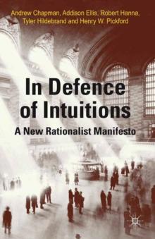 In Defense of Intuitions : A New Rationalist Manifesto