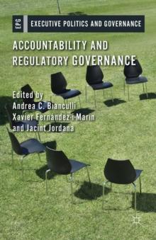 Accountability and Regulatory Governance : Audiences, Controls and Responsibilities in the Politics of Regulation