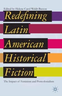 Redefining Latin American Historical Fiction : The Impact of Feminism and Postcolonialism