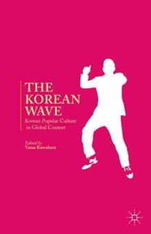 The Korean Wave : Korean Popular Culture in Global Context