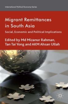 Migrant Remittances in South Asia : Social, Economic and Political Implications