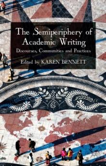 The Semiperiphery of Academic Writing : Discourses, Communities and Practices