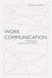 Work Communication : Mediated and Face-to-Face Practices