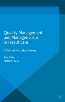 Quality Management and Managerialism in Healthcare : A Critical Historical Survey