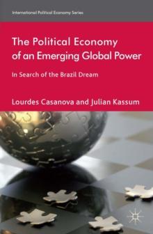 The Political Economy of an Emerging Global Power : In Search of the Brazil Dream