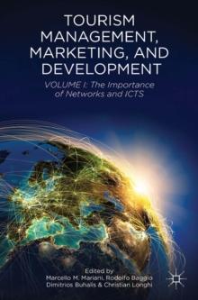 Tourism Management, Marketing, and Development : Volume I: The Importance of Networks and ICTs