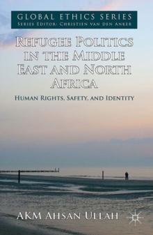 Refugee Politics in the Middle East and North Africa : Human Rights, Safety, and Identity