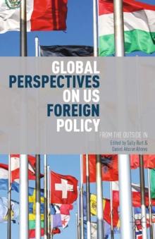 Global Perspectives on US Foreign Policy : From the Outside In