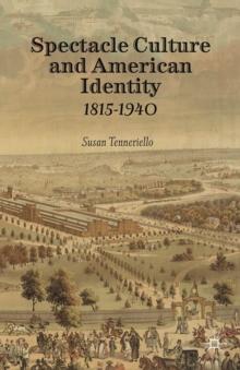 Spectacle Culture and American Identity : 1815-1940