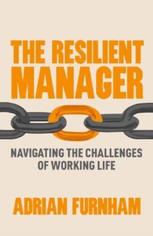 The Resilient Manager : Navigating the Challenges of Working Life