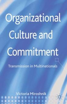 Organizational Culture and Commitment : Transmission in Multinationals