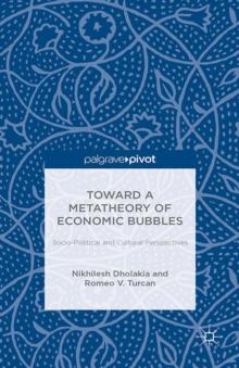 Toward a Metatheory of Economic Bubbles : Socio-Political and Cultural Perspectives