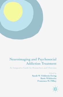 Neuroimaging and Psychosocial Addiction Treatment : An Integrative Guide for Researchers and Clinicians