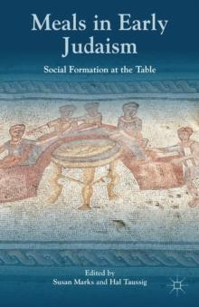 Meals in Early Judaism : Social Formation at the Table