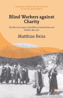 Blind Workers against Charity : The National League of the Blind of Great Britain and Ireland, 1893-1970