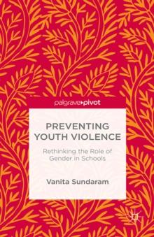 Preventing Youth Violence : Rethinking the Role of Gender and Schools