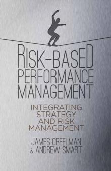 Risk-Based Performance Management : Integrating Strategy and Risk Management