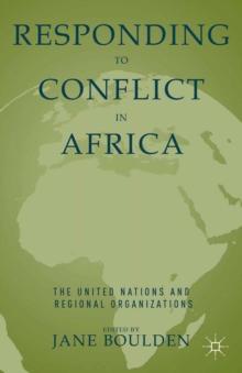 Responding to Conflict in Africa : The United Nations and Regional Organizations