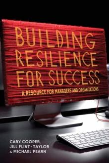 Building Resilience for Success : A Resource for Managers and Organizations