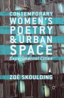 Contemporary Women's Poetry and Urban Space : Experimental Cities