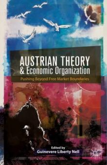 Austrian Theory and Economic Organization : Reaching Beyond Free Market Boundaries