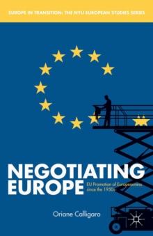 Negotiating Europe : EU Promotion of Europeanness since the 1950s