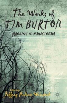 The Works of Tim Burton : Margins to Mainstream