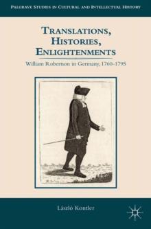 Translations, Histories, Enlightenments : William Robertson in Germany, 1760-1795