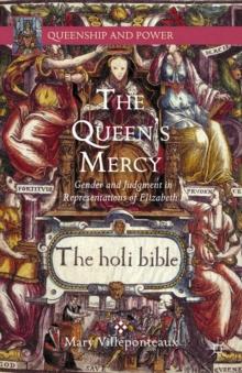 The Queen's Mercy : Gender and Judgment in Representations of Elizabeth I