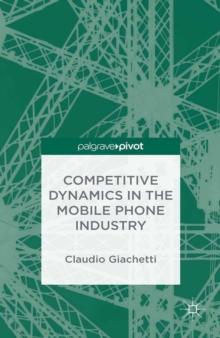 Competitive Dynamics in the Mobile Phone Industry