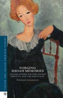 Forging Shoah Memories : Italian Women Writers, Jewish Identity, and the Holocaust