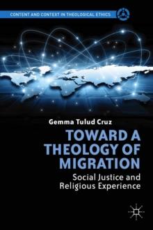 Toward a Theology of Migration : Social Justice and Religious Experience