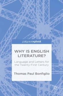 Why is English Literature? : Language and Letters for the Twenty-First Century