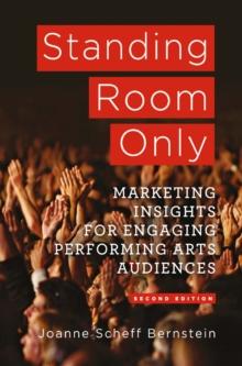 Standing Room Only : Marketing Insights for Engaging Performing Arts Audiences