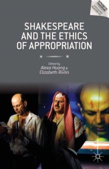 Shakespeare and the Ethics of Appropriation