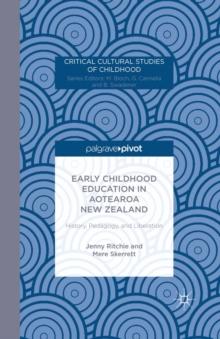 Early Childhood Education in Aotearoa New Zealand : History, Pedagogy, and Liberation