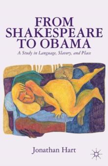 From Shakespeare to Obama : A Study in Language, Slavery and Place