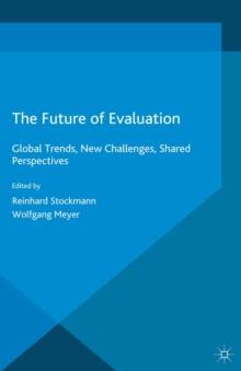 The Future of Evaluation : Global Trends, New Challenges, Shared Perspectives